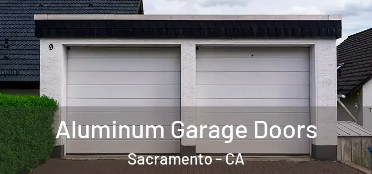  Aluminum Garage Doors Sacramento - CA