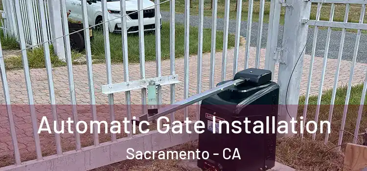  Automatic Gate Installation Sacramento - CA