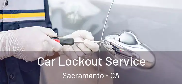Car Lockout Service Sacramento - CA