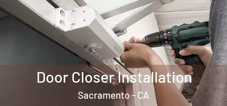 Door Closer Installation Sacramento - CA