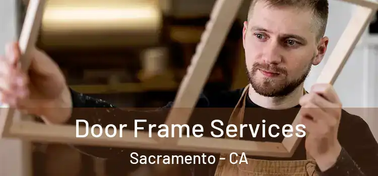  Door Frame Services Sacramento - CA