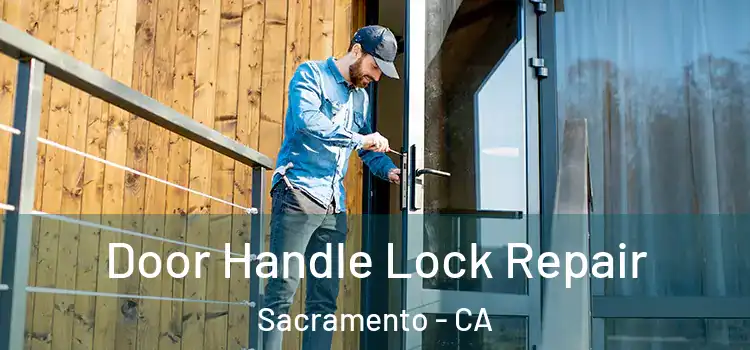 Door Handle Lock Repair Sacramento - CA
