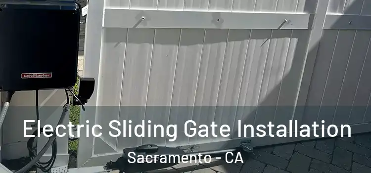 Electric Sliding Gate Installation Sacramento - CA
