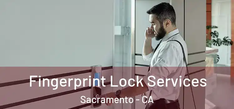 Fingerprint Lock Services Sacramento - CA