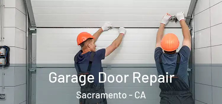  Garage Door Repair Sacramento - CA
