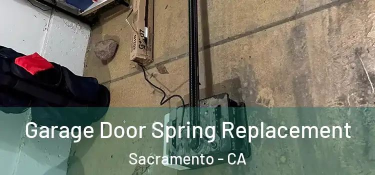 Garage Door Spring Replacement Sacramento - CA