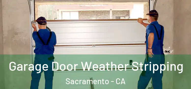  Garage Door Weather Stripping Sacramento - CA