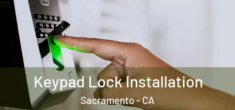  Keypad Lock Installation Sacramento - CA