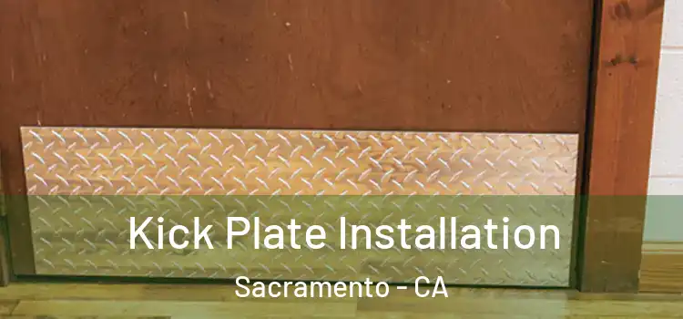 Kick Plate Installation Sacramento - CA