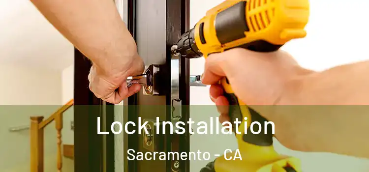 Lock Installation Sacramento - CA