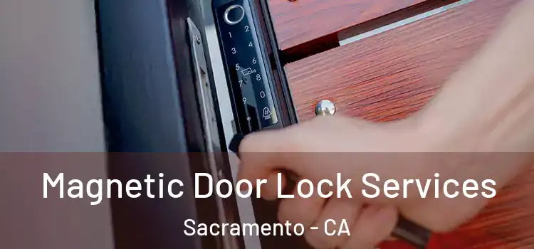 Magnetic Door Lock Services Sacramento - CA