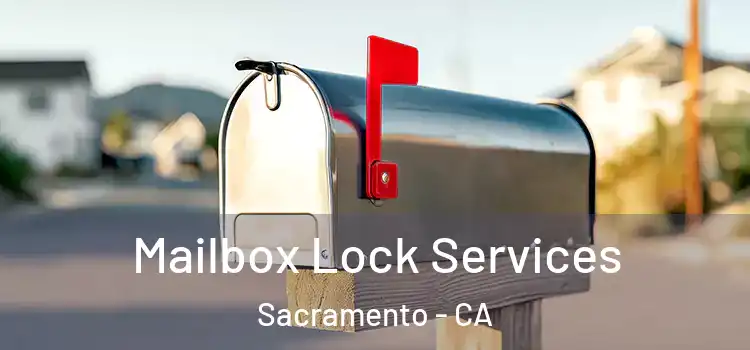 Mailbox Lock Services Sacramento - CA