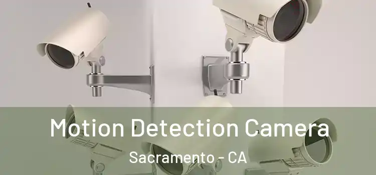  Motion Detection Camera Sacramento - CA