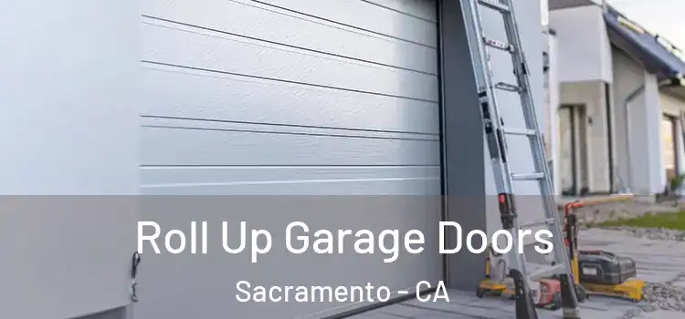  Roll Up Garage Doors Sacramento - CA